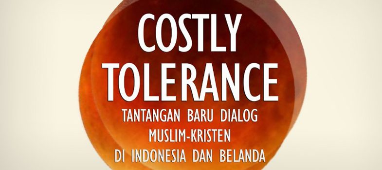 “Costly Tolerance” A new challenge for the Muslim-Christian Dialogue in Indonesia and The Netherlands